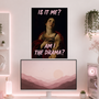 Am I The Drama? | Boss Babe | Poster